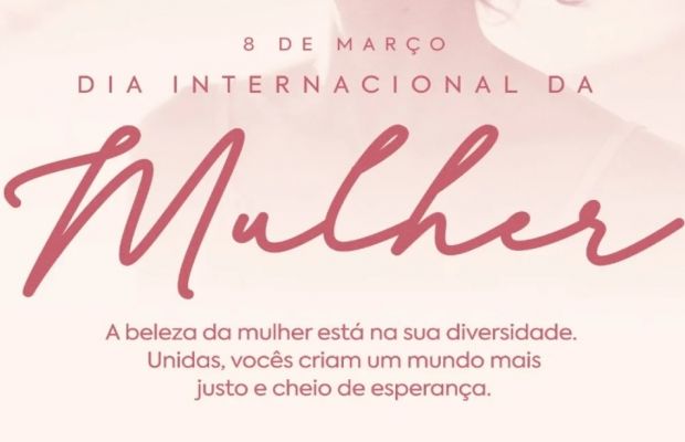 08 de Março – Dia Internacional da Mulher 
