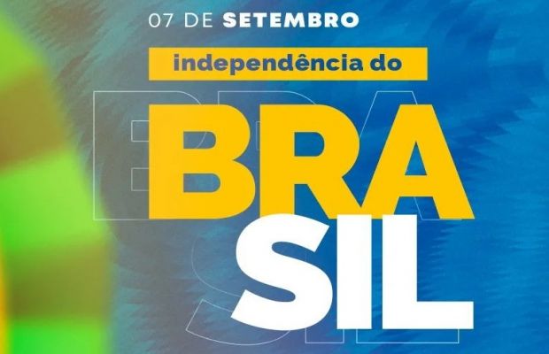 07/09 - DIA DA INDEPÊNDENCIA DO BRASIL