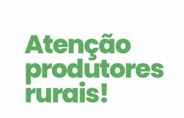 Atenção, produtores rurais!